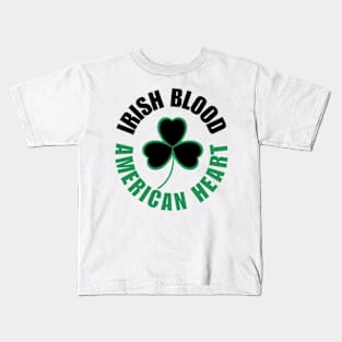 Irish Blood, American Heart Kids T-Shirt